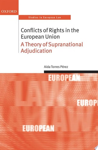 Conflicts of Rights in the European Union: A Theory of Supranational Adjudication