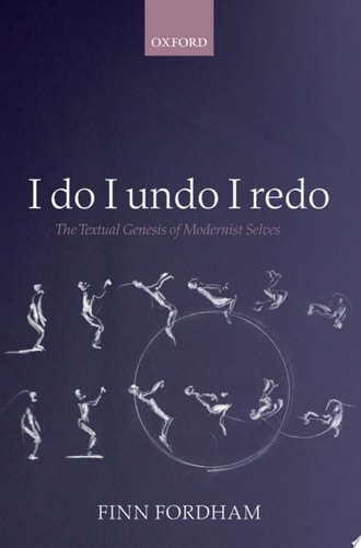 I Do, I Undo, I Redo: The Textual Genesis of Modernist Selves