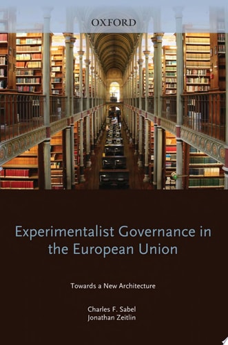 Experimentalist Governance in the European Union Towards a New Architecture