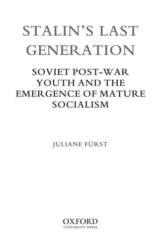 Stalin's Last Generation Soviet Post-War Youth and the Emergence of Mature Socialism