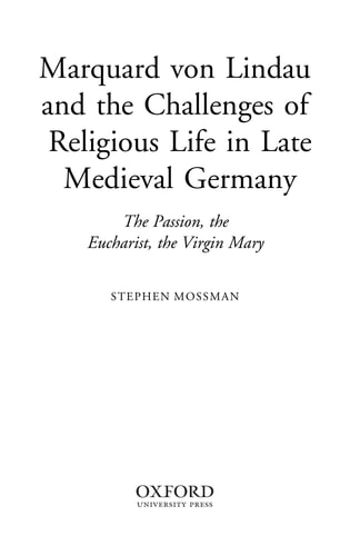 Marquard Von Lindau and the Challenges of Religious Life in Late Medieval Germany The Passion, the Eucharist, the Virgin Mary