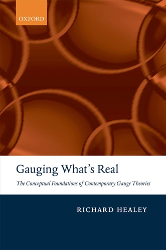 Gauging What's Real The Conceptual Foundations of Contemporary Gauge Theories