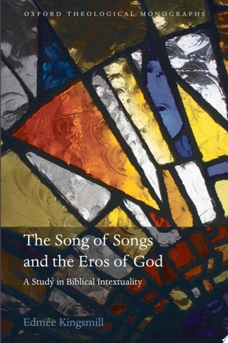 The Song of Songs and the Eros of God: A Study in Biblical Intertextuality