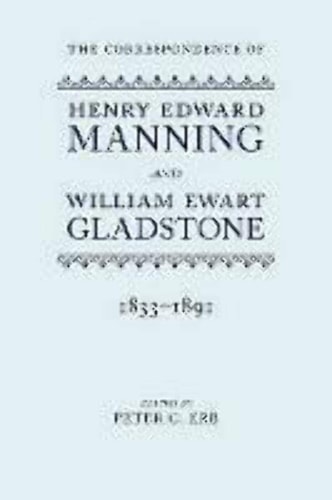The Correspondence of Henry Edward Manning and William Ewart Gladstone: The Complete Correspondence 1833-1891