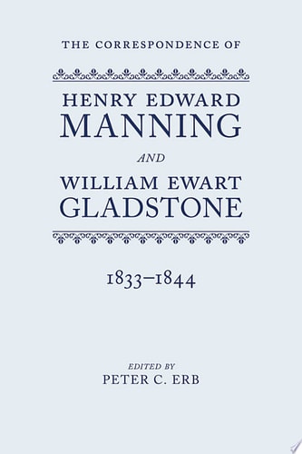 The Correspondence of Henry Edward Manning and William Ewart Gladstone: Volume One 1833-1844