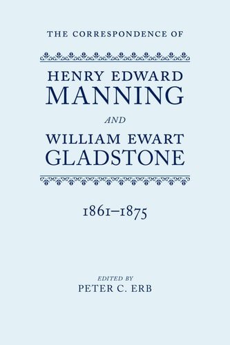 The Correspondence of Henry Edward Manning and William Ewart Gladstone: The Complete Correspondence 1861-1875