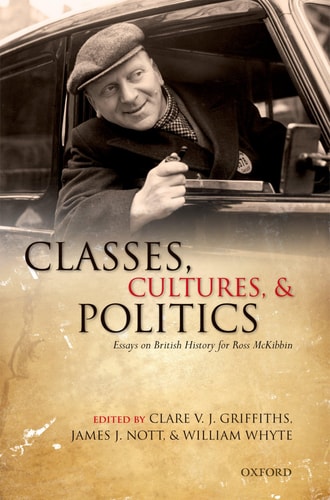 Classes, Culture, and Politics: Essays on British History for Ross McKibbin