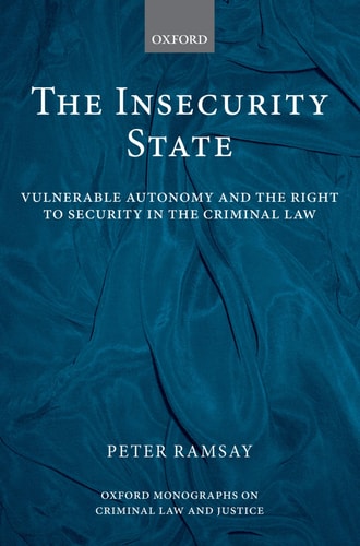 The Insecurity State: Vulnerable Autonomy and the Right to Security in the Criminal Law
