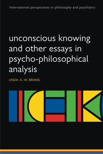 Unconscious Knowing and Other Essays in Psycho-Philosophical Analysis