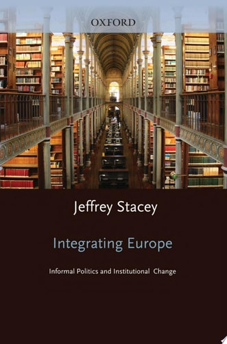 Integrating Europe: Informal Politics and Institutional Change