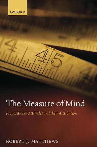 The Measure of Mind: Propositional Attitudes and their Attribution