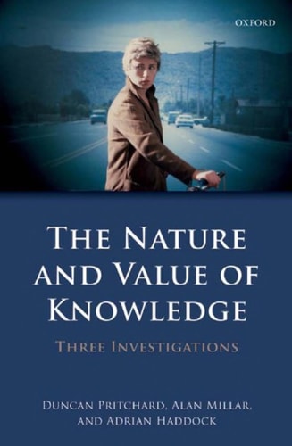 The Nature and Value of Knowledge:Three Investigations Three Investigations