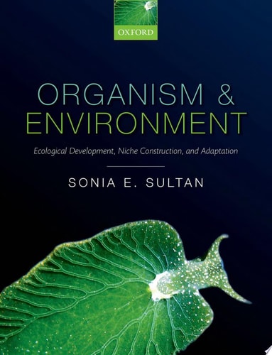Organism and Environment: Ecological Development, Niche Construction, and Adaptation