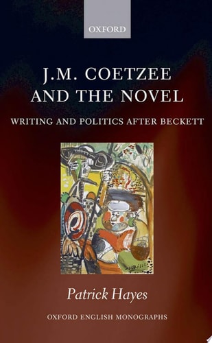J.M. Coetzee and the Novel Writing and Politics After Beckett