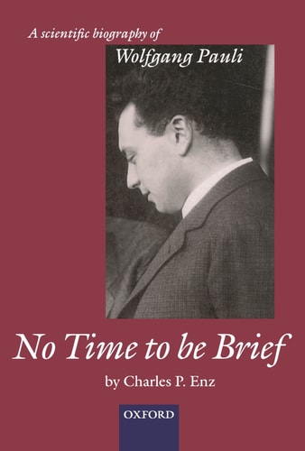 No Time to be Brief: A Scientific Biography of Wolfgang Pauli