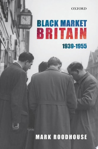 Black Market Britain: 1939-1955