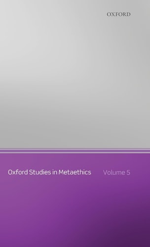 Oxford Studies in Metaethics: Volume 5
