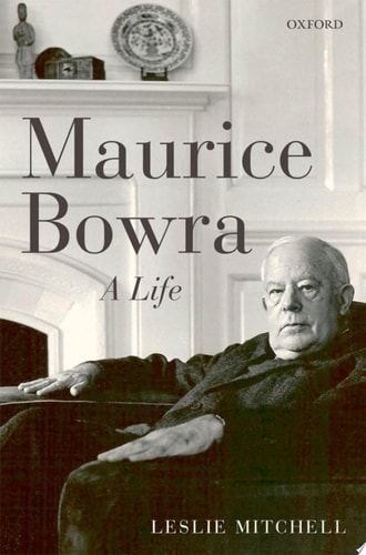 Maurice Bowra: A Life