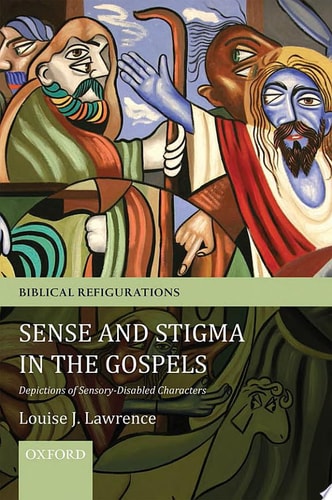 Sense and Stigma in the Gospels Depictions of Sensory-Disabled Characters