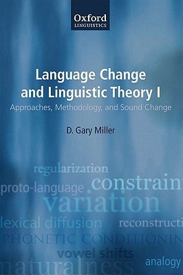 Language Change and Linguistic Theory: Volume I: Approaches, Methodology, and Sound Change, Volume II: Morphological, Syntactic, and Typological Change