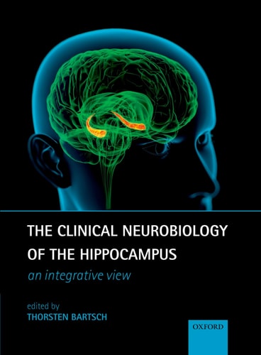 The Clinical Neurobiology of the Hippocampus An Integrative View
