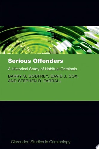 Serious Offenders: A Historical Study of Habitual Criminals