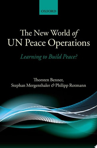 The New World of UN Peace Operations: Learning to Build Peace?