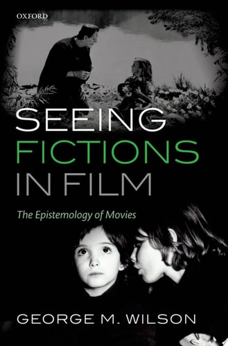 Seeing Fictions in Film: The Epistemology of Movies