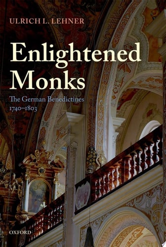 Enlightened Monks: The German Benedictines, 1740-1803
