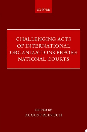 Challenging Acts of International Organizations Before National Courts