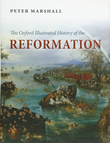 The Oxford Illustrated History of the Reformation