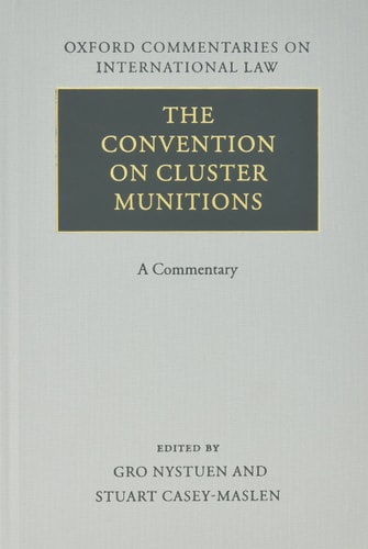 The Convention on Cluster Munitions: A Commentary