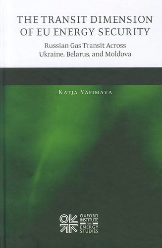 The Transit Dimension of EU Energy Security: Russian Gas Transit Across Ukraine, Belarus, and Moldova