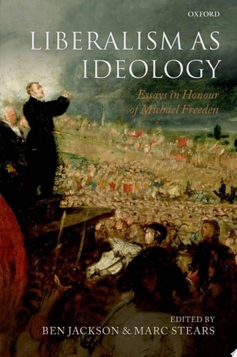 Liberalism as Ideology: Essays in Honour of Michael Freeden