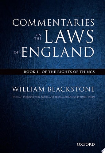 The Oxford Edition of Blackstone's: Commentaries on the Laws of England: Book II: Of the Rights of Things