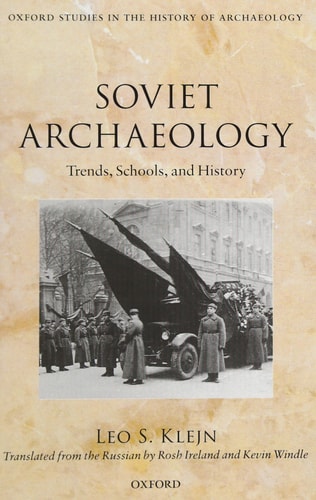 Soviet Archaeology: Trends, Schools, and History