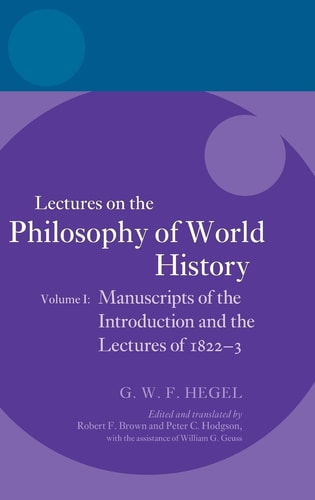 Hegel: Lectures on the Philosophy of World History, Volume I: Manuscripts of the Introduction and the Lectures of 1822-1823