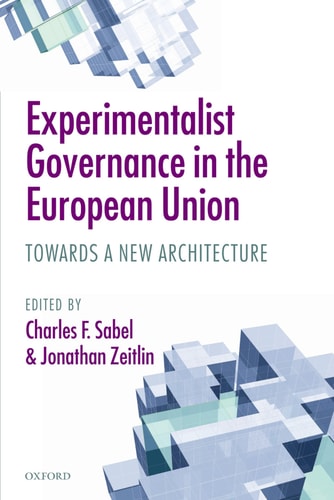 Experimentalist Governance in the European Union Towards a New Architecture
