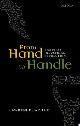 From Hand to Handle: The First Industrial Revolution