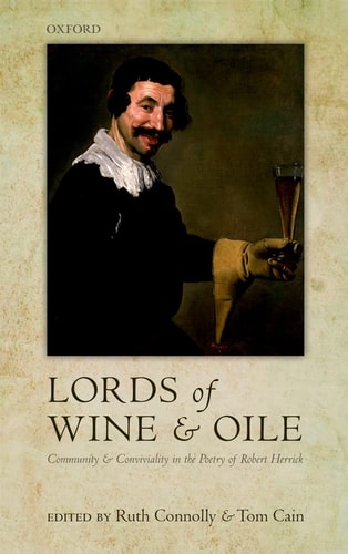 Lords of Wine and Oile: Community and Conviviality in the Poetry of Robert Herrick