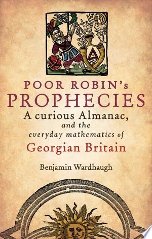 Poor Robin's Prophesies: A Curious Almanac, and the Everyday Mathematics of Georgian England