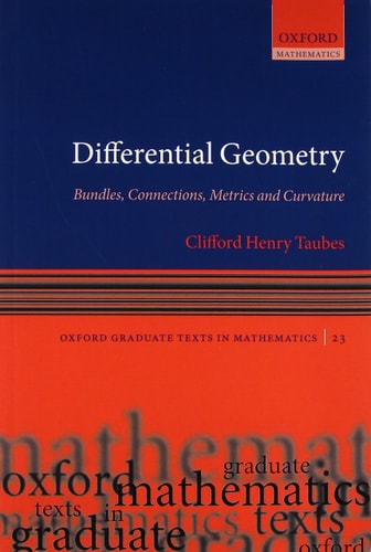 Differential Geometry: Bundles, Connections, Metrics and Curvature (Oxford Graduate Texts in Mathematics, Vol. 23)
