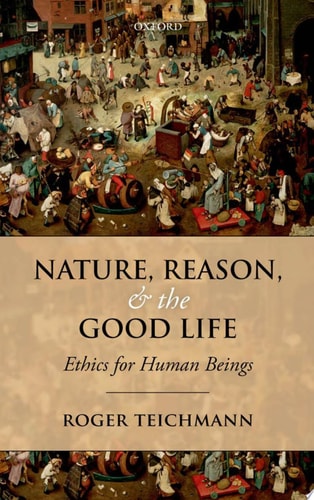 Nature, Reason, and the Good Life Ethics for Human Beings