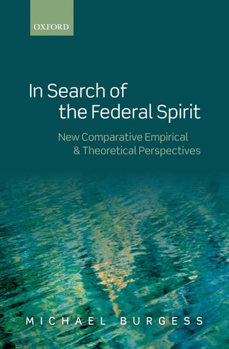 In Search of the Federal Spirit: New Comparative Empirical and Theoretical Perspectives