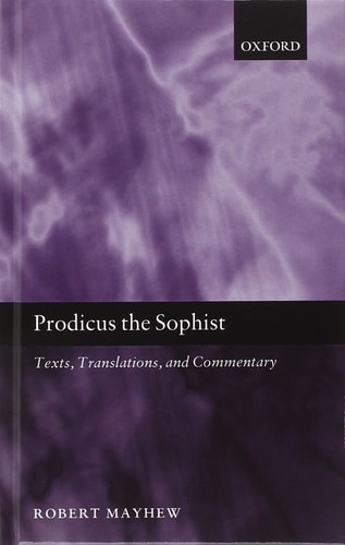 Prodicus the Sophist: Text, Translation, and Commentary