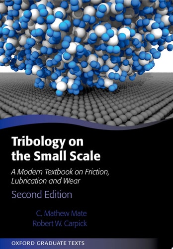 Tribology on the Small Scale A Modern Textbook on Friction, Lubrication, and Wear
