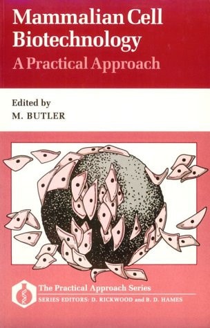 Mammalian Cell Biotechnology: A Practical Approach