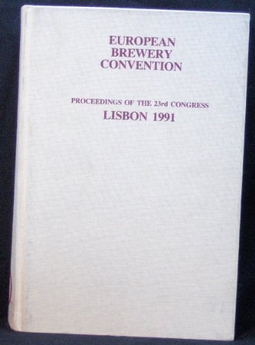 European Brewery Convention: Proceedings of the 23rd Congress, Lisbon 1991