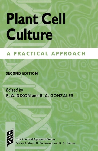 Plant Cell Culture: A Practical Approach