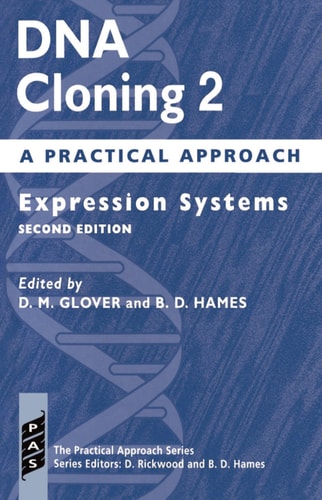 DNA Cloning 2: A Practical Approach: Expression Systems